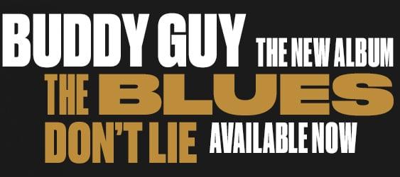 Buddy Guy - The Blues Don't Lie - New Album Available Now